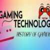 The history of gaming: A study of the evolving technologies